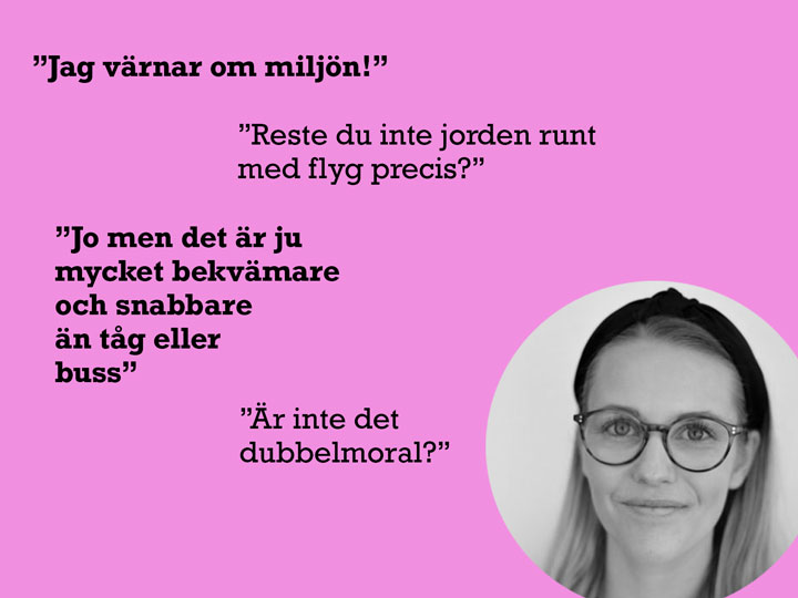 Rosa bild på en en textad konversation om dubbelmoralen i att resa och samtidigt vara miljövänlig. Litet foto på skribenten Emelie Karlsson nere i högra hörnet.